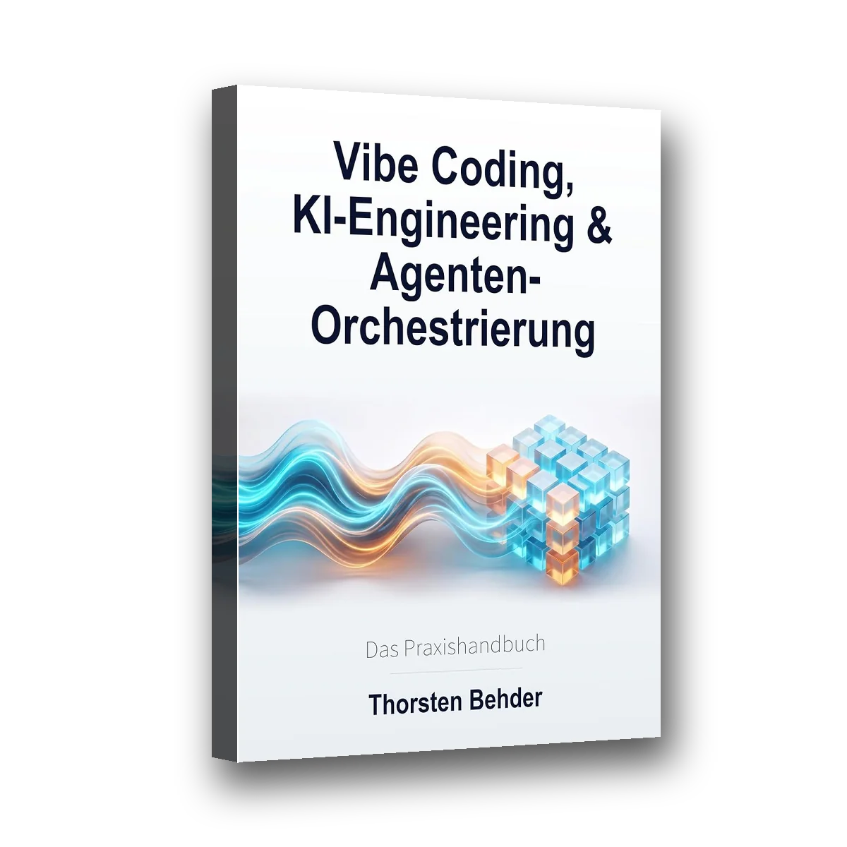 Buch: Vibe Coding, KI-Engineering & Agenten-Orchestrierung